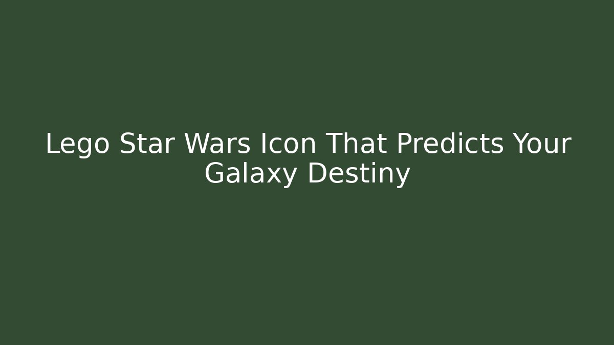 Lego Star Wars Icon That Predicts Your Galaxy Destiny - Boomer Naturals