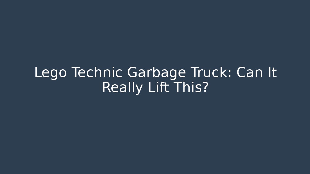 Lego Technic Garbage Truck: Can It Really Lift This?