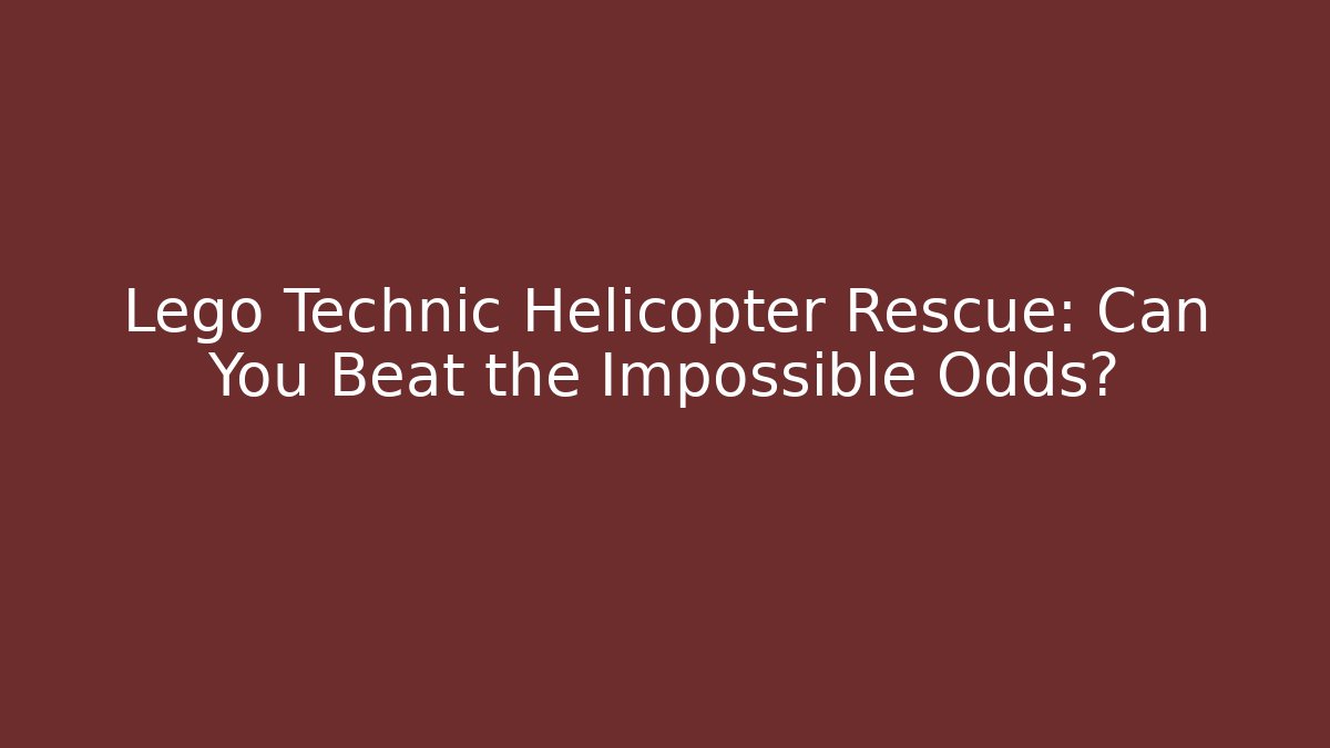 Lego Technic Helicopter Rescue: Can You Beat the Impossible Odds?