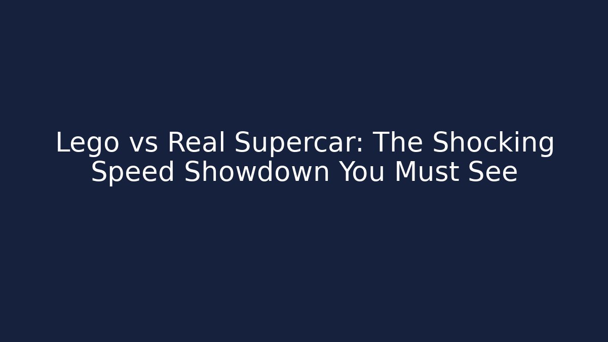 Lego vs Real Supercar: The Shocking Speed Showdown You Must See