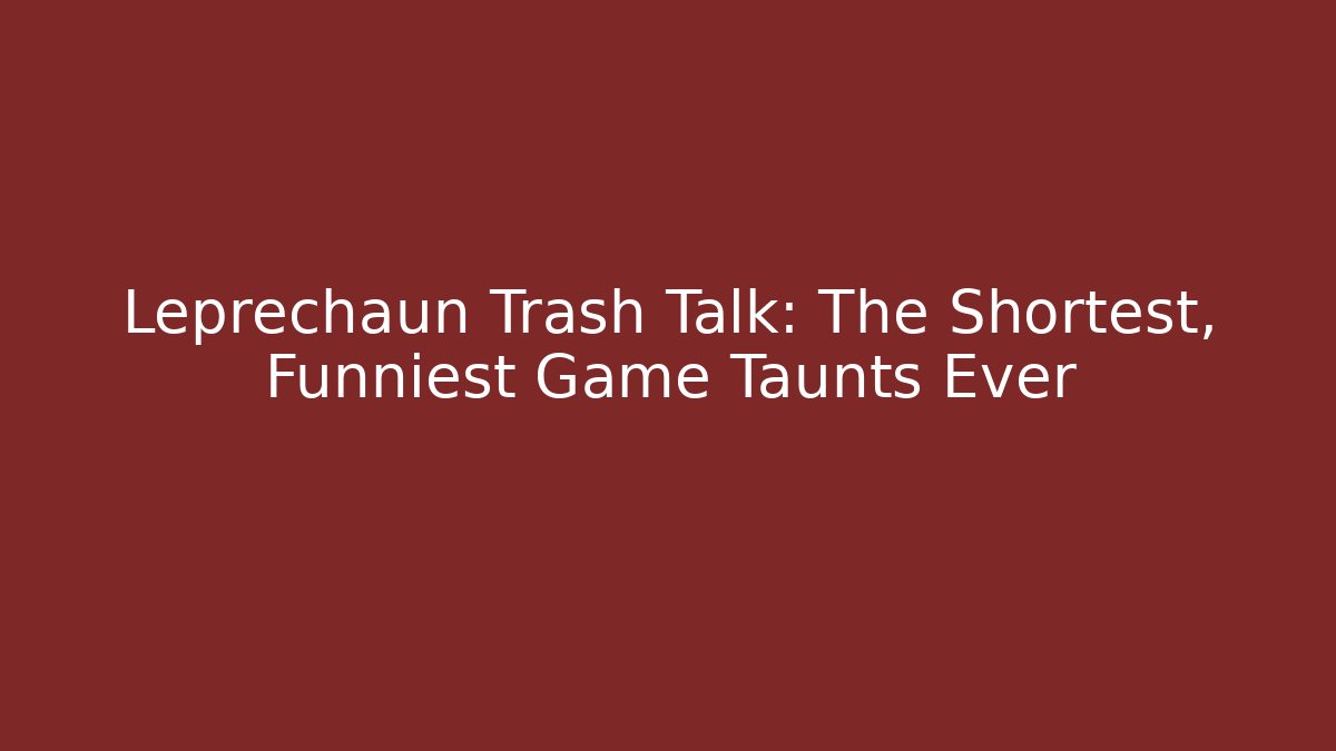 Leprechaun Trash Talk: The Shortest, Funniest Game Taunts Ever