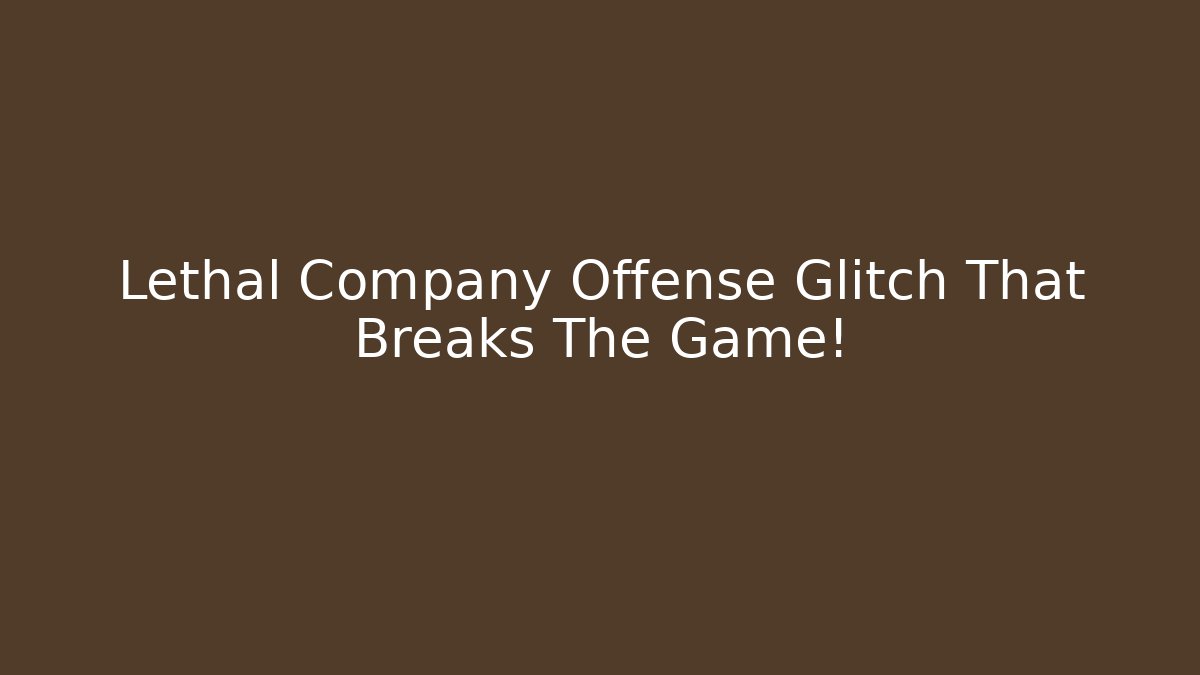 Lethal Company Offense Glitch That Breaks The Game!
