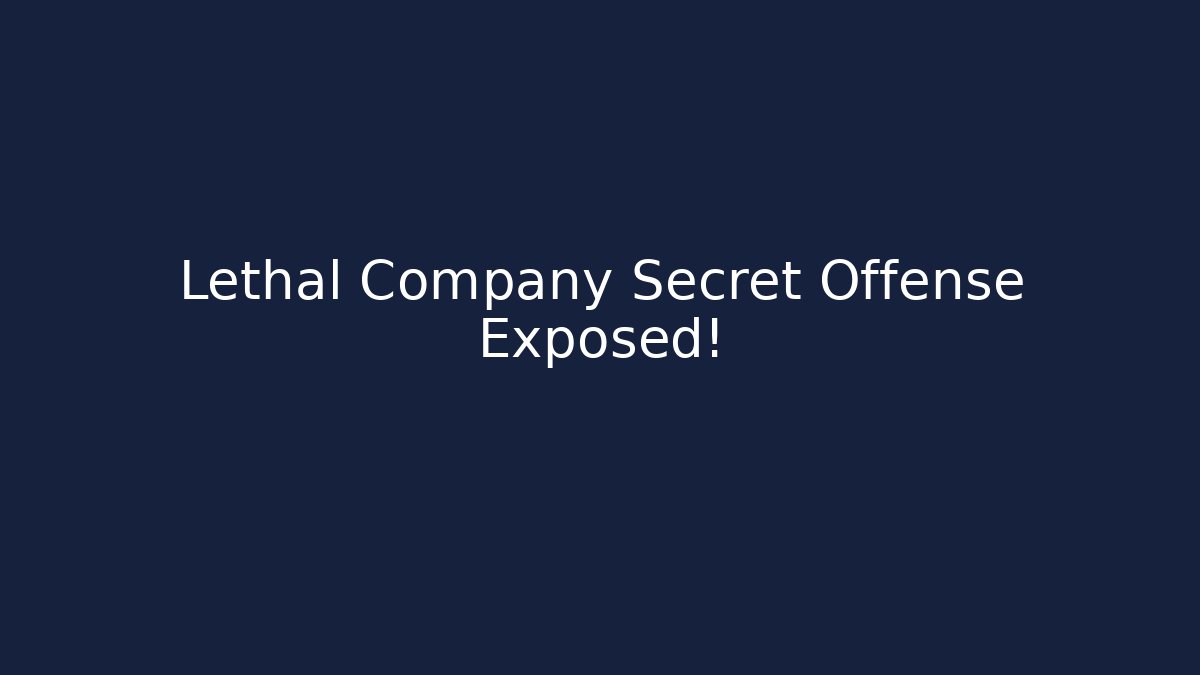 Lethal Company Secret Offense Exposed!