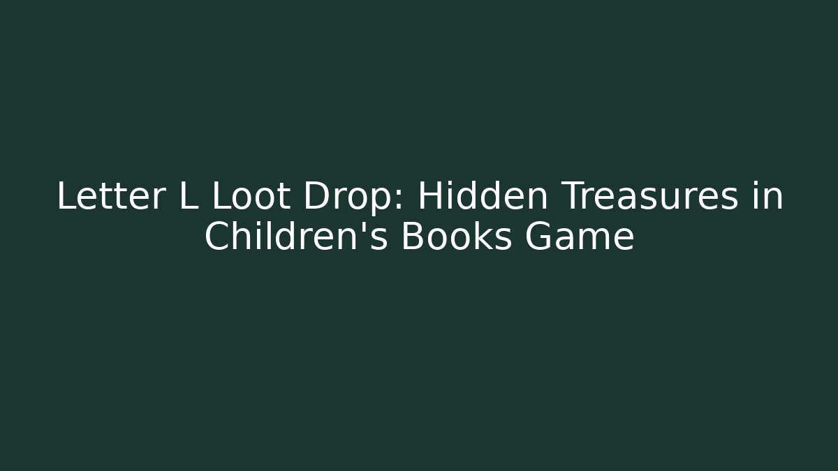 Letter L Loot Drop: Hidden Treasures in Children’s Books Game