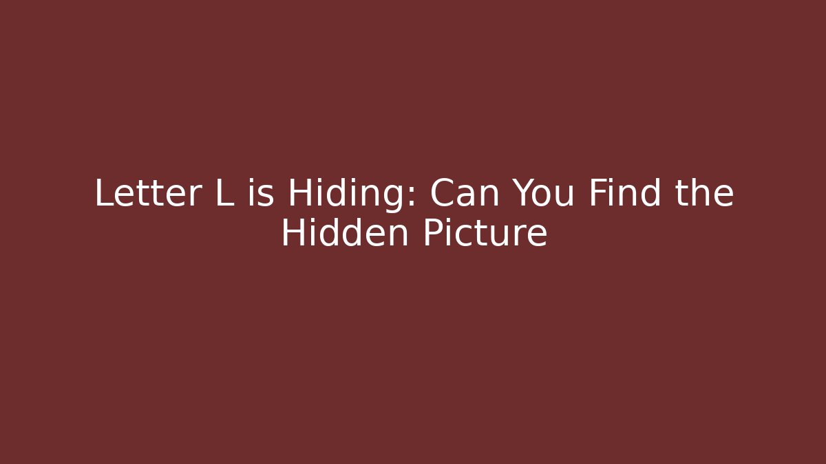 Letter L is Hiding: Can You Find the Hidden Picture
