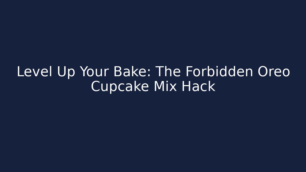 Level Up Your Bake: The Forbidden Oreo Cupcake Mix Hack