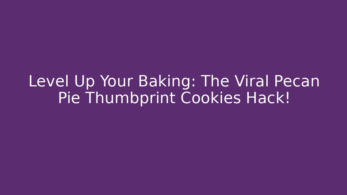 Level Up Your Baking: The Viral Pecan Pie Thumbprint Cookies Hack!