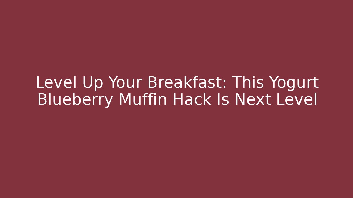 Level Up Your Breakfast: This Yogurt Blueberry Muffin Hack Is Next Level