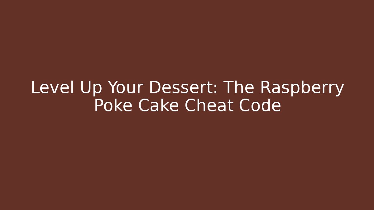 Level Up Your Dessert: The Raspberry Poke Cake Cheat Code - Boomer Naturals