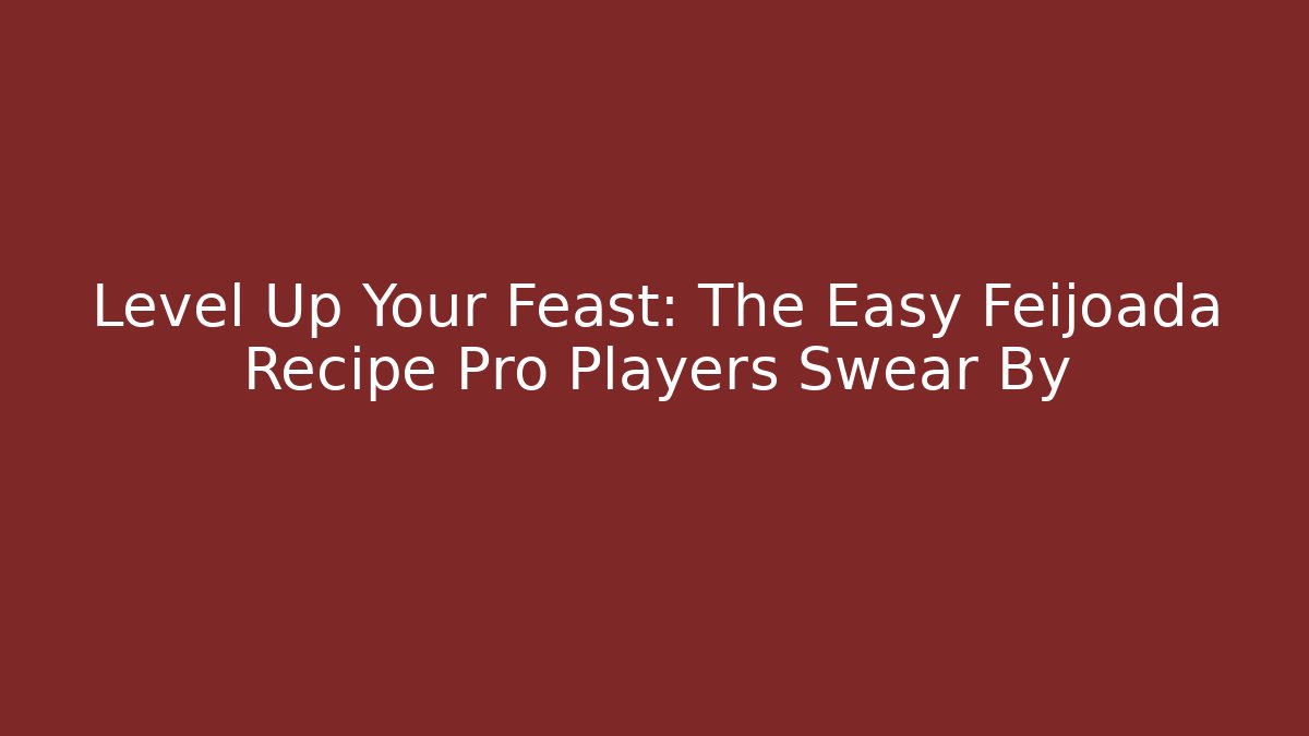 Level Up Your Feast: The Easy Feijoada Recipe Pro Players Swear By