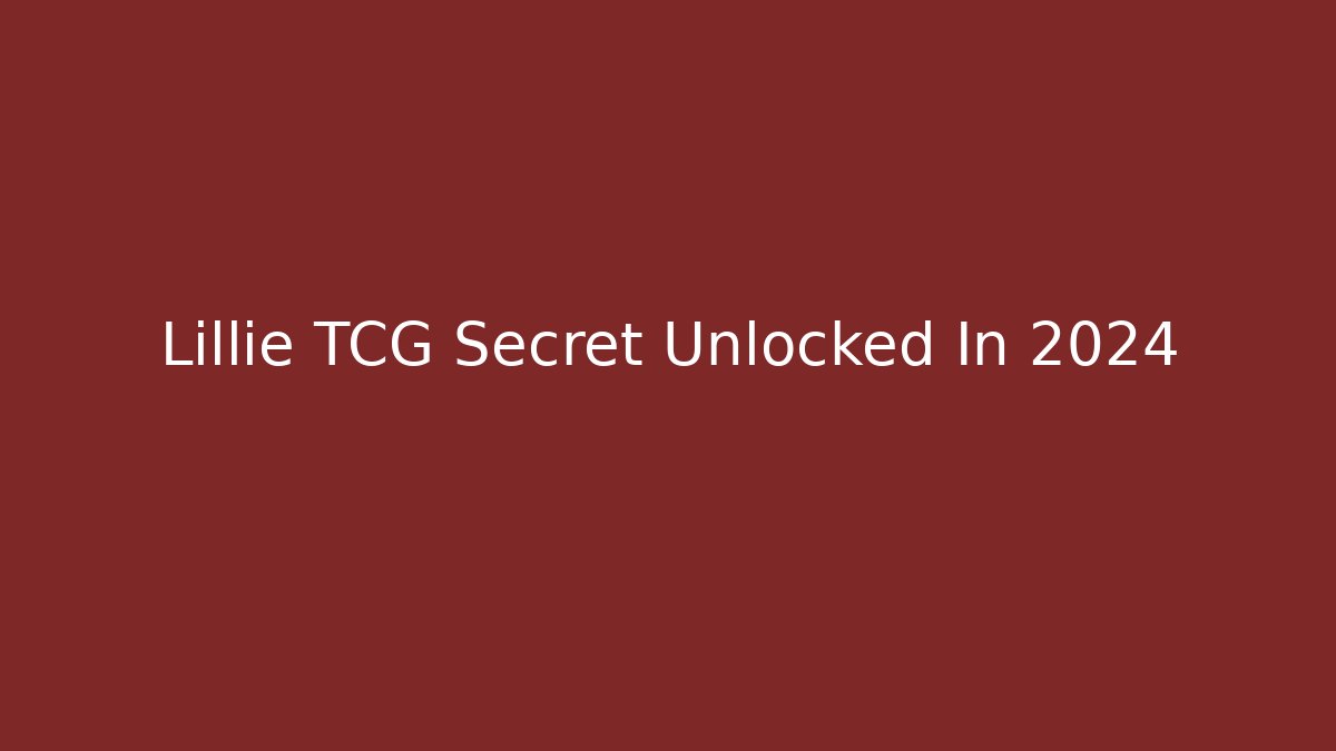 Lillie TCG Secret Unlocked In 2024