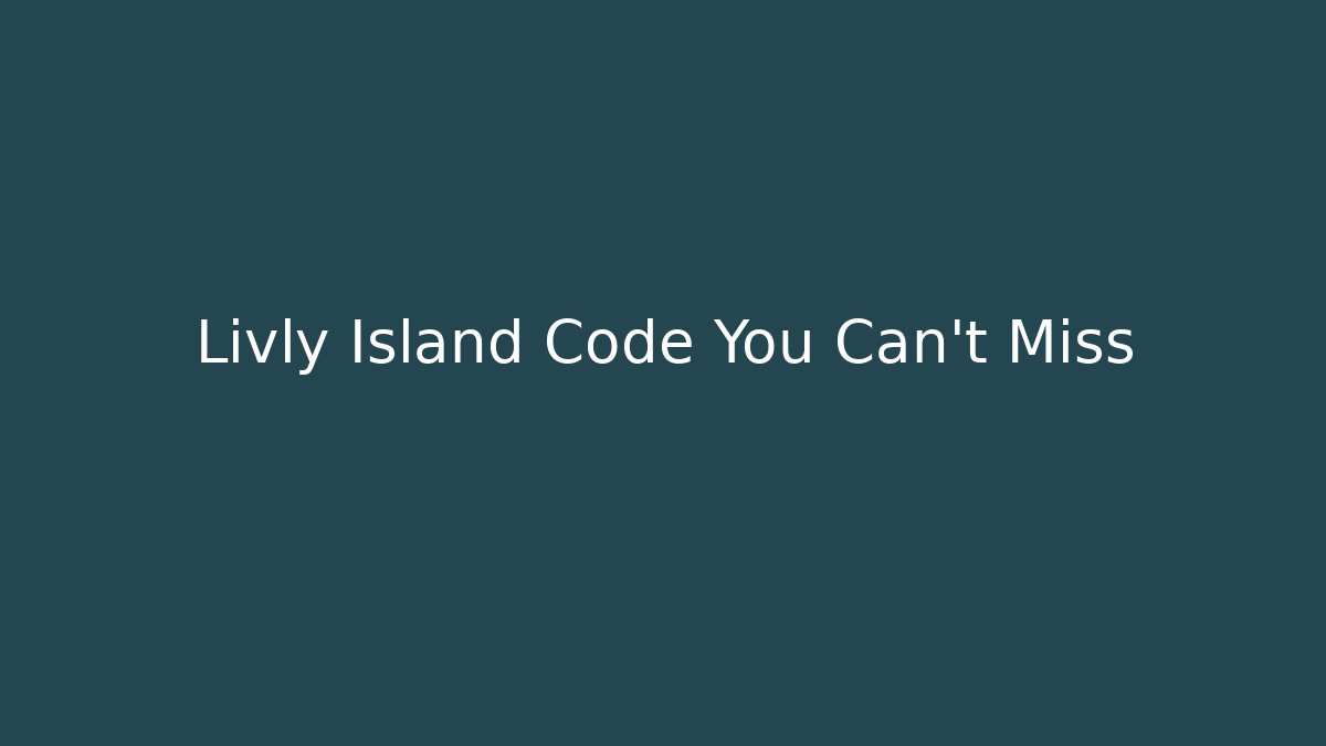 Livly Island Code You Can't Miss - Boomer Naturals