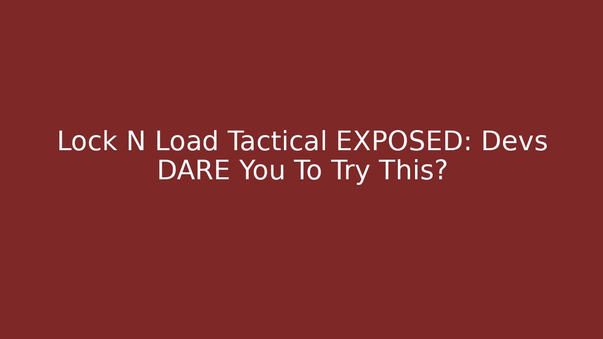 Lock N Load Tactical EXPOSED: Devs DARE You To Try This? - Boomer Naturals