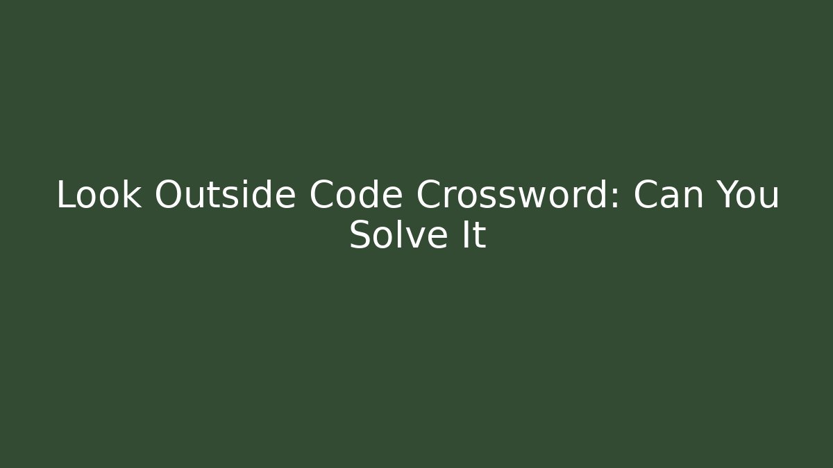 Look Outside Code Crossword: Can You Solve It - Boomer Naturals