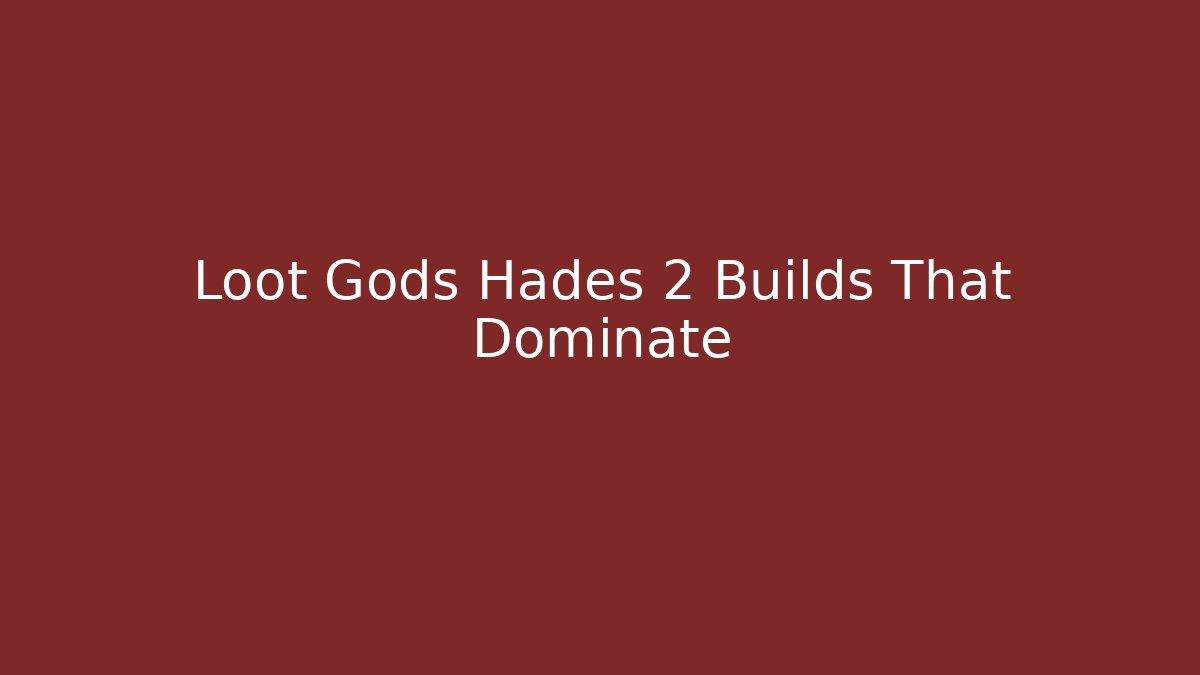 Loot Gods Hades 2 Builds That Dominate