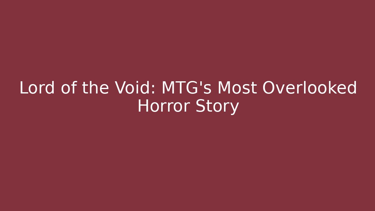 Lord of the Void: MTG's Most Overlooked Horror Story
