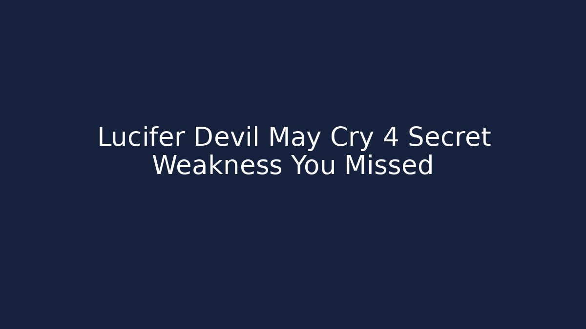 Lucifer Devil May Cry 4 Secret Weakness You Missed - Boomer Naturals