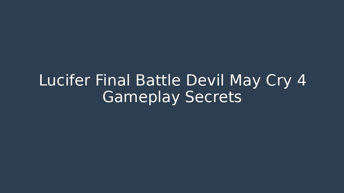 Lucifer Final Battle Devil May Cry 4 Gameplay Secrets