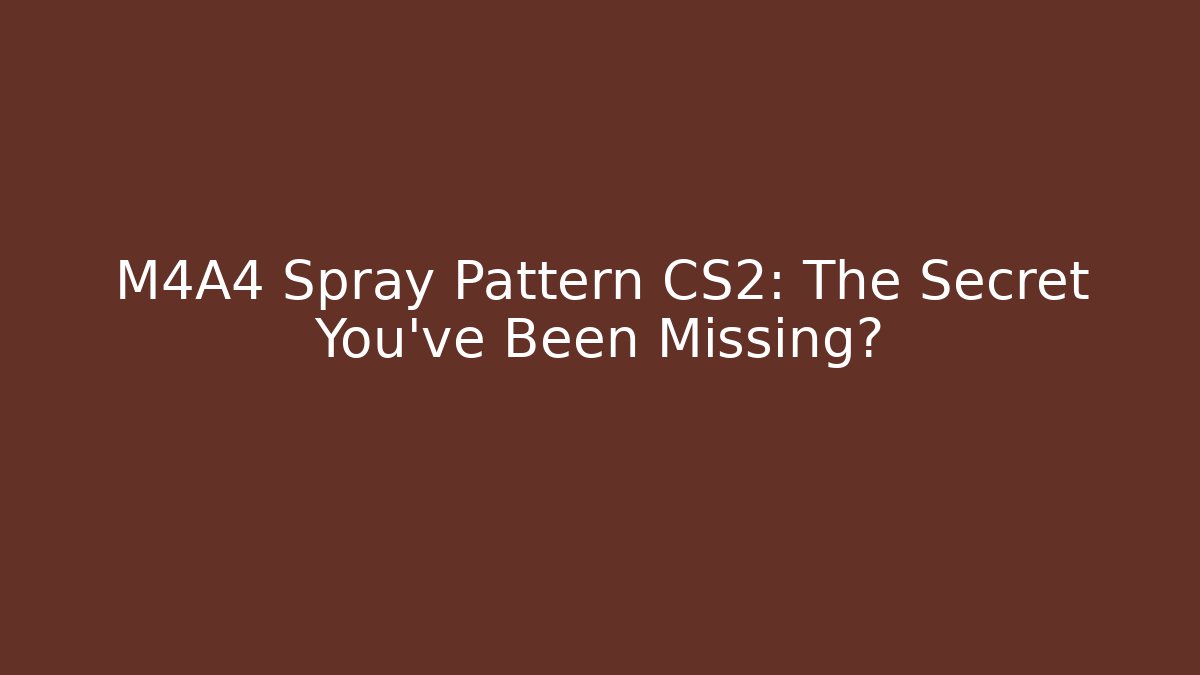 M4A4 Spray Pattern CS2: The Secret You've Been Missing?