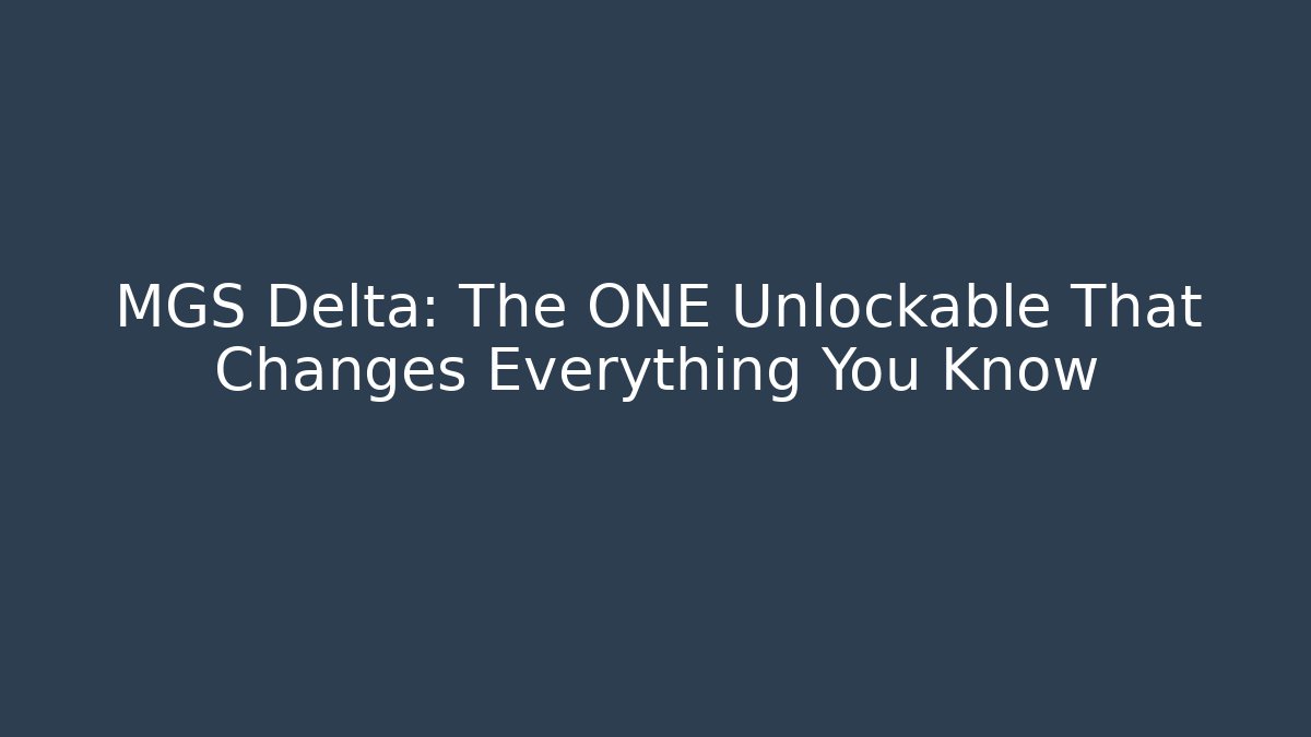 MGS Delta: The ONE Unlockable That Changes Everything You Know