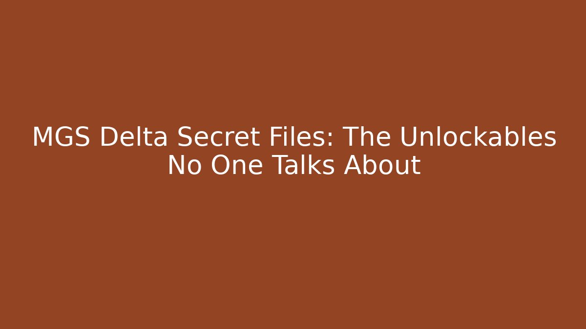 MGS Delta Secret Files: The Unlockables No One Talks About