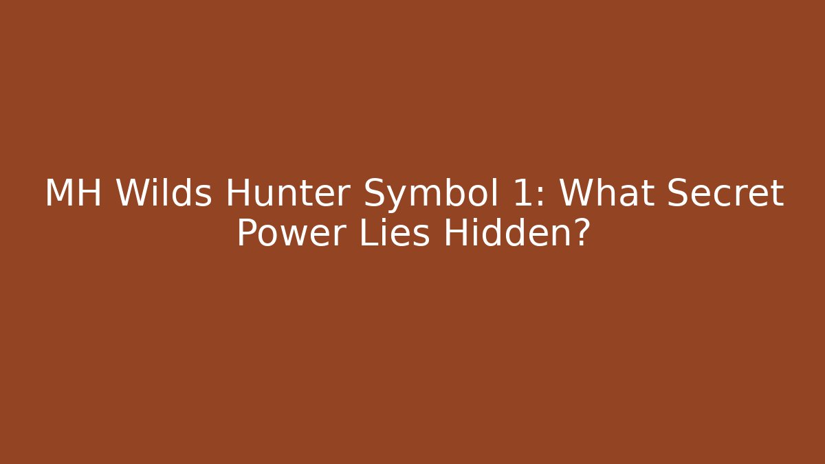 MH Wilds Hunter Symbol 1: What Secret Power Lies Hidden?