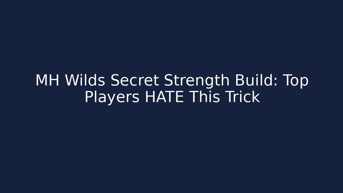 MH Wilds Secret Strength Build: Top Players HATE This Trick