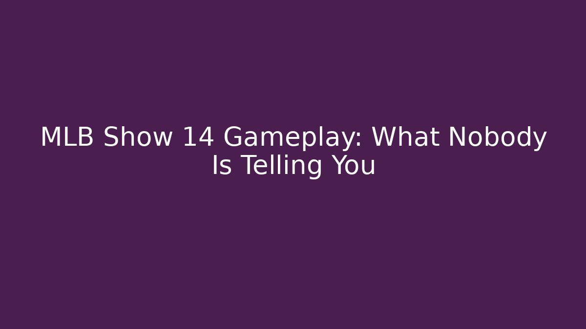 MLB Show 14 Gameplay: What Nobody Is Telling You