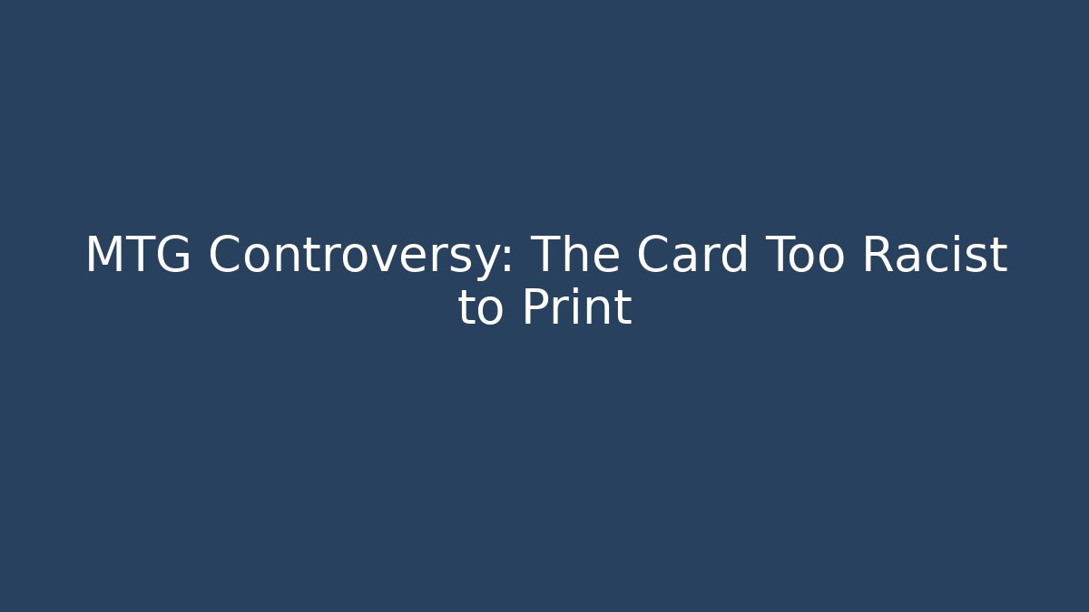 MTG Controversy: The Card Too Racist to Print - Boomer Naturals