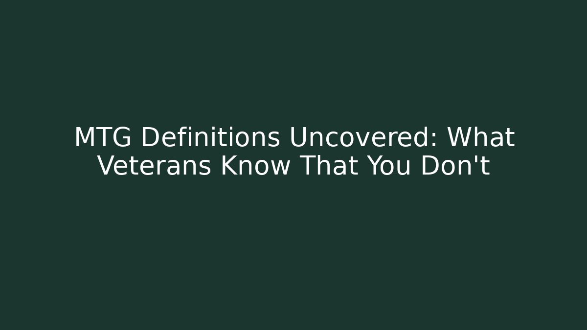 MTG Definitions Uncovered: What Veterans Know That You Don’t - Boomer Naturals