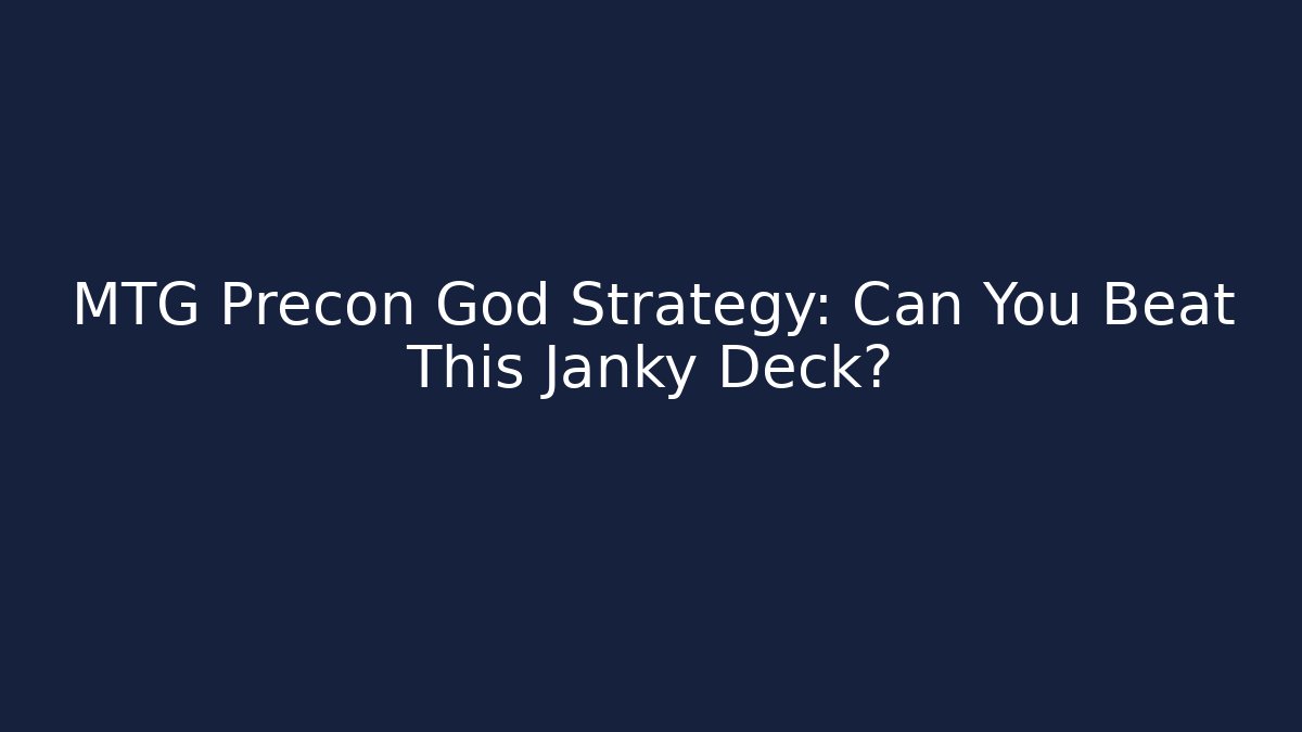 MTG Precon God Strategy: Can You Beat This Janky Deck?