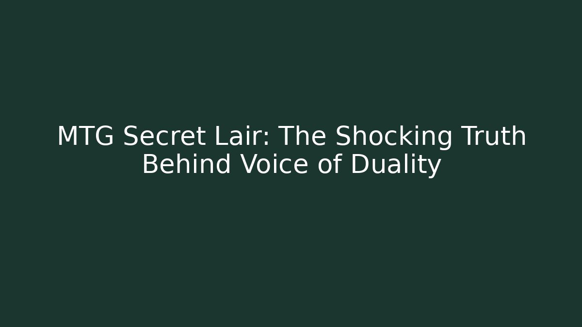 MTG Secret Lair: The Shocking Truth Behind Voice of Duality
