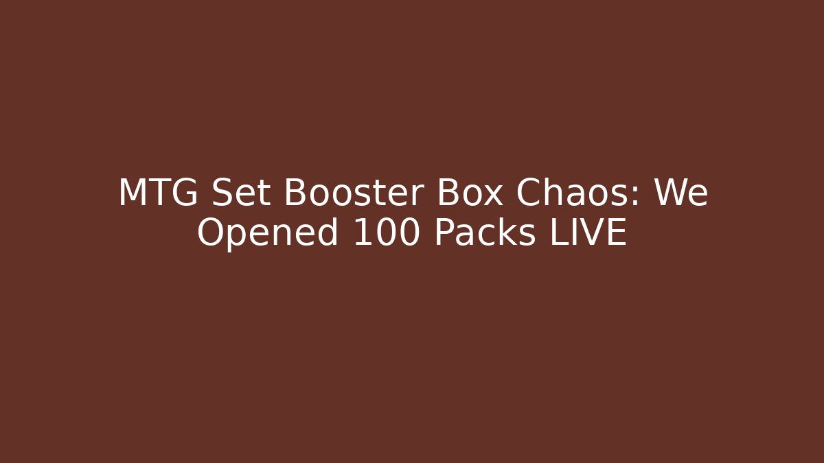 MTG Set Booster Box Chaos: We Opened 100 Packs LIVE