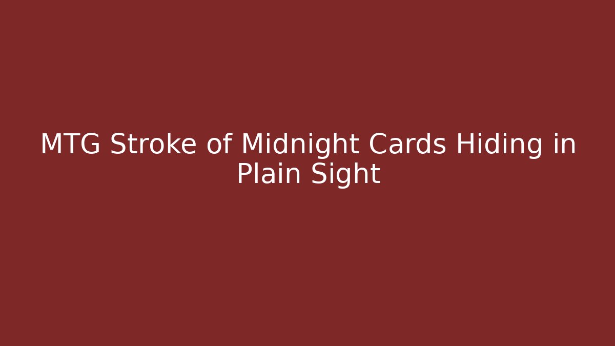 MTG Stroke of Midnight Cards Hiding in Plain Sight
