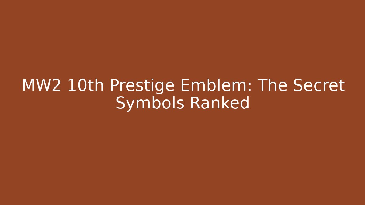 MW2 10th Prestige Emblem: The Secret Symbols Ranked