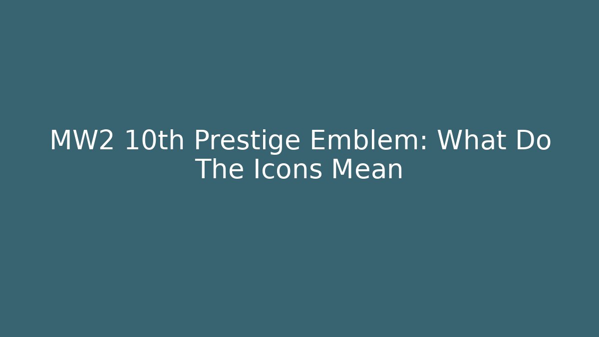 MW2 10th Prestige Emblem: What Do The Icons Mean