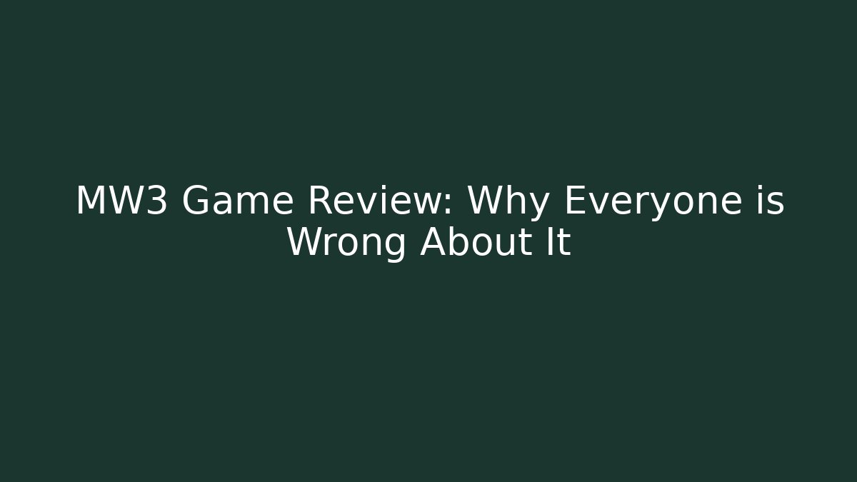 MW3 Game Review: Why Everyone is Wrong About It - Boomer Naturals
