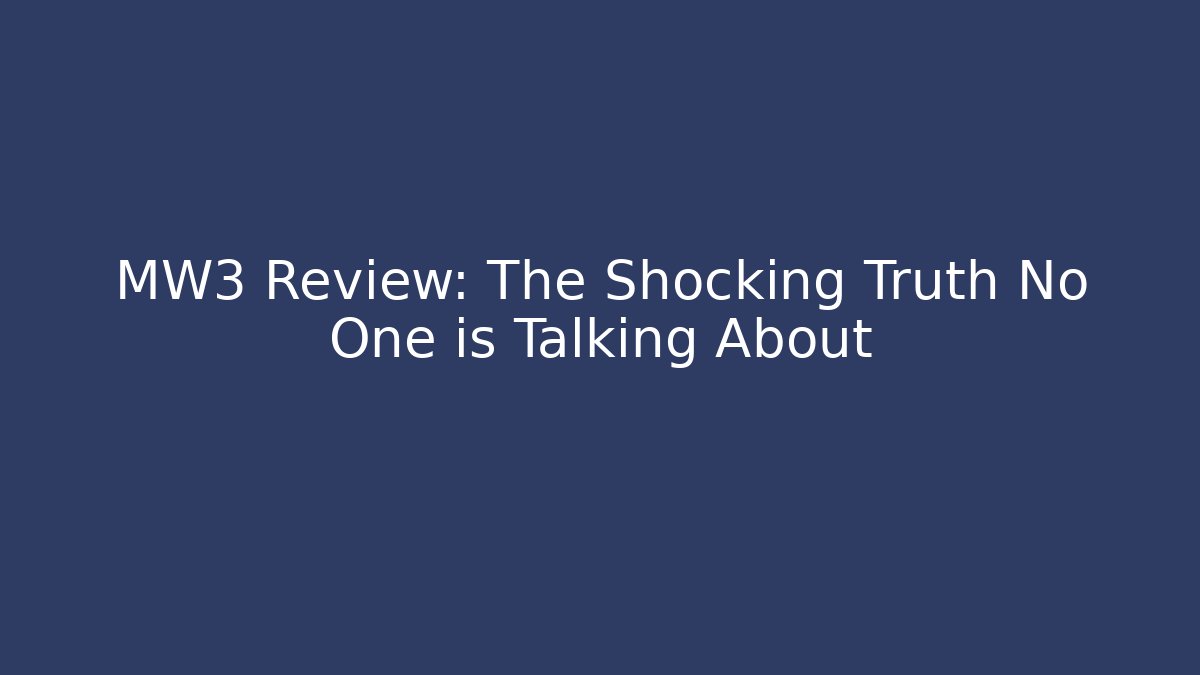 MW3 Review: The Shocking Truth No One is Talking About