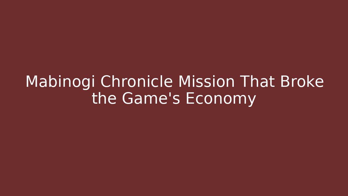 Mabinogi Chronicle Mission That Broke the Game's Economy