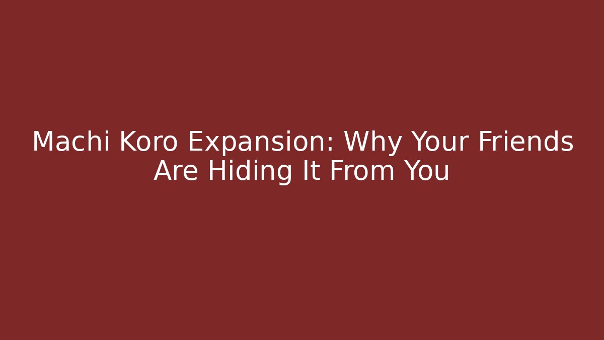 Machi Koro Expansion: Why Your Friends Are Hiding It From You