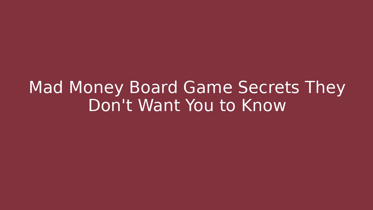 Mad Money Board Game Secrets They Don't Want You to Know