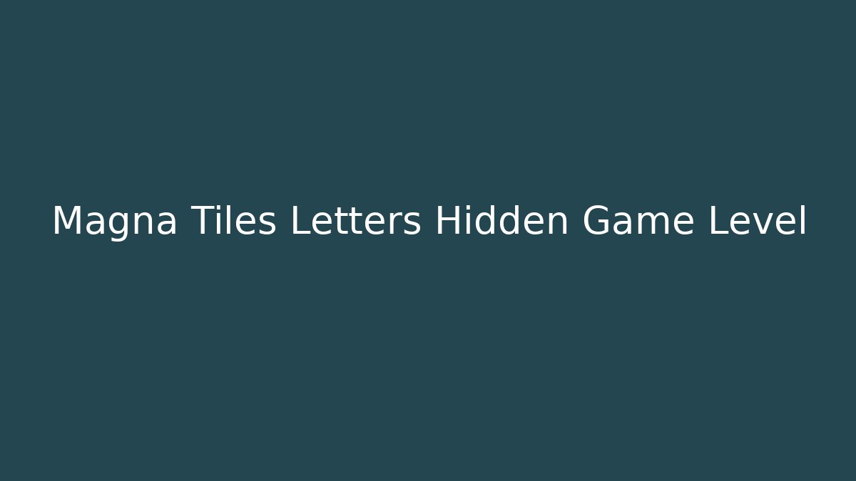 Magna Tiles Letters Hidden Game Level