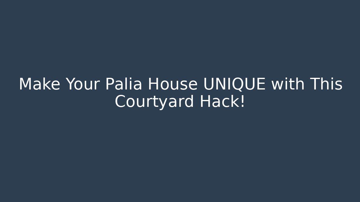 Make Your Palia House UNIQUE with This Courtyard Hack!