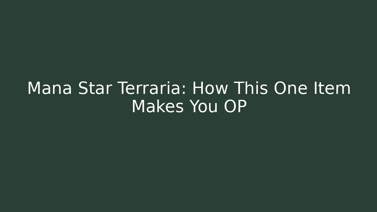 Mana Star Terraria: How This One Item Makes You OP