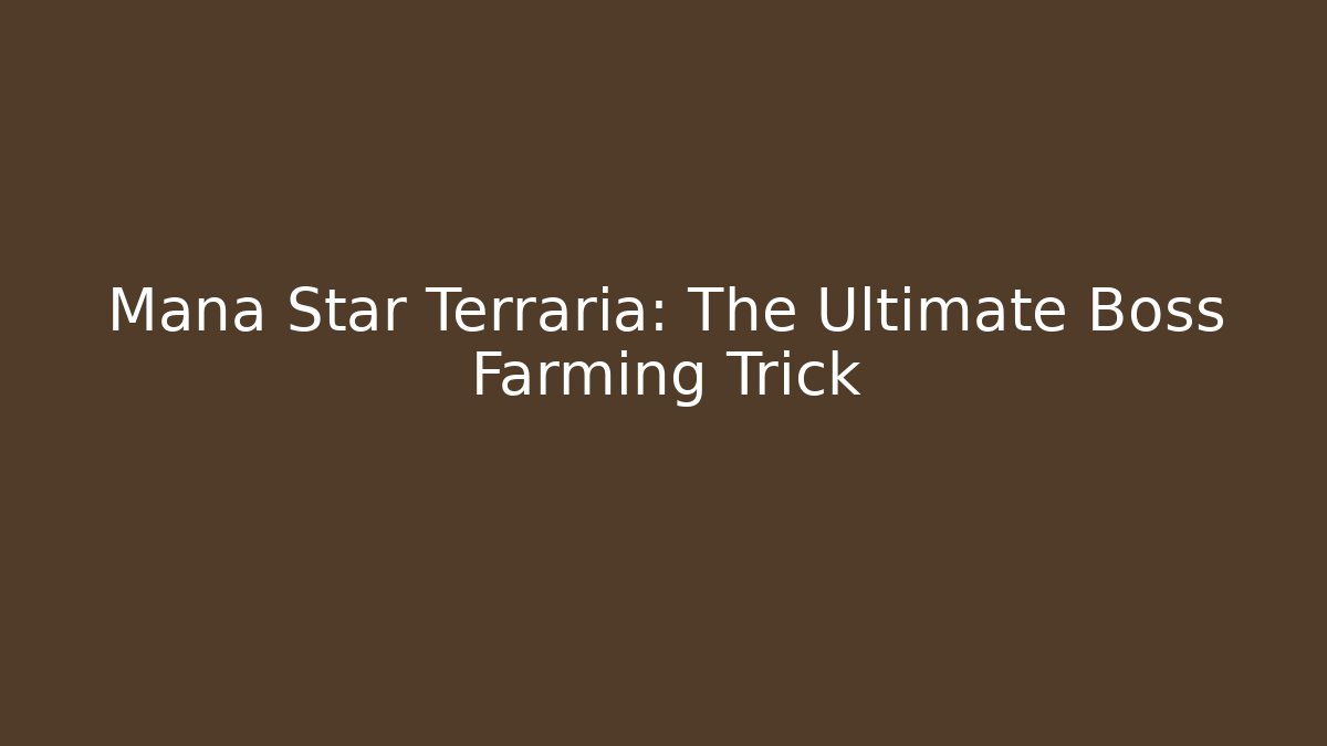 Mana Star Terraria: The Ultimate Boss Farming Trick