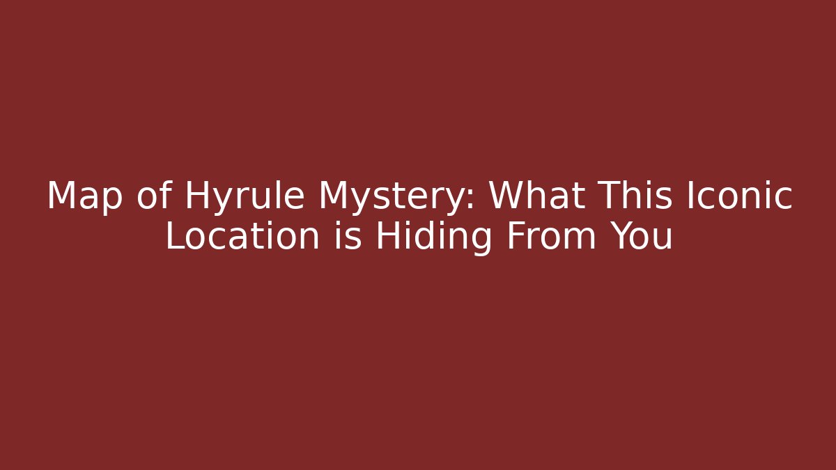 Map of Hyrule Mystery: What This Iconic Location is Hiding From You