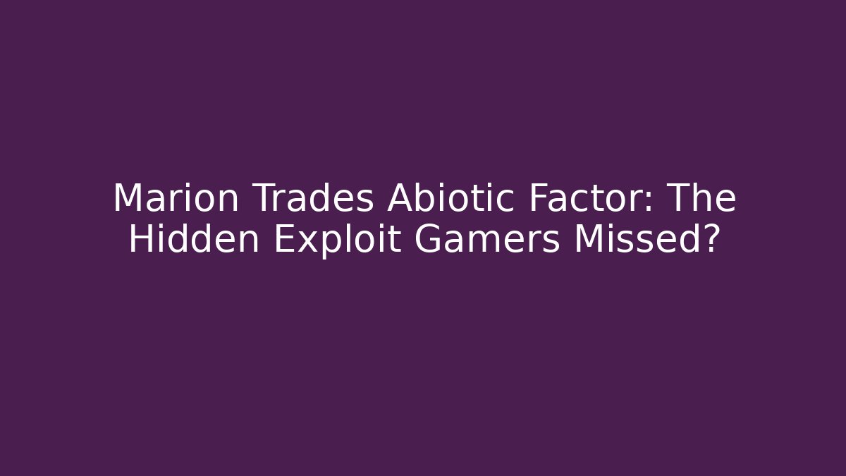 Marion Trades Abiotic Factor: The Hidden Exploit Gamers Missed?