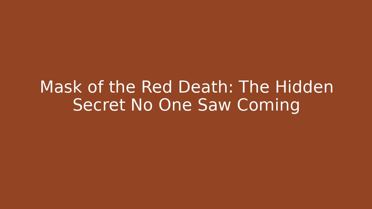 Mask of the Red Death: The Hidden Secret No One Saw Coming