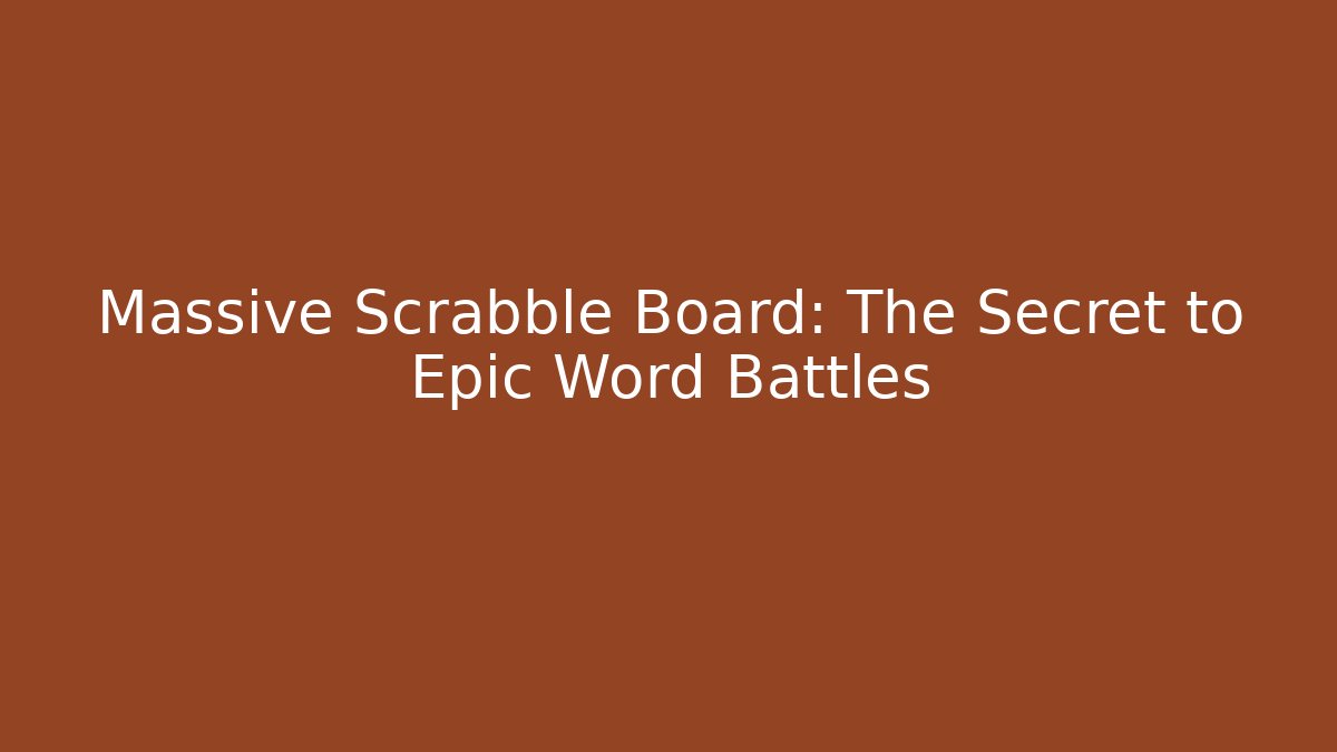 Massive Scrabble Board: The Secret to Epic Word Battles
