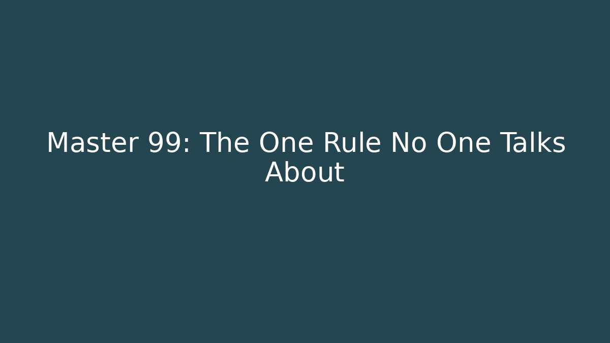 Master 99: The One Rule No One Talks About - Boomer Naturals